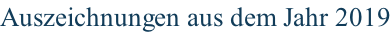 Auszeichnungen aus dem Jahr 2019